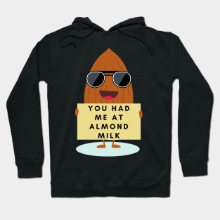 You had me at Almond milk vegan Hoodie